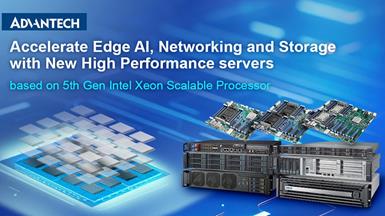 Advantech ra mắt dòng máy chủ mới dựa trên bộ vi xử lý Intel® Xeon® Scalable thế hệ 5 cho lĩnh vực AI, mạng, điện toán biên...